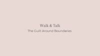 walk and talk the guilt around boundaries title